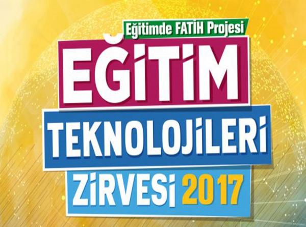 Eğitimde FATİH Projesi Eğitim Teknolojileri Zirvesi 2017 (ETZ) Ankarada başlıyor
